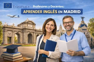 Erasmus+ para profesores y docentes: aprender inglés en Madrid con financiación europea