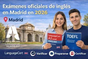 Exámenes oficiales de inglés que puedes hacer en Madrid en 2026