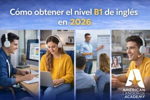 Cómo obtener el nivel B1 de inglés en 2026: guía completa paso a paso